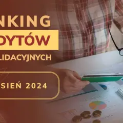 Najlepsze kredyty konsolidacyjne: 5 ofert, które obniżą Twoje raty