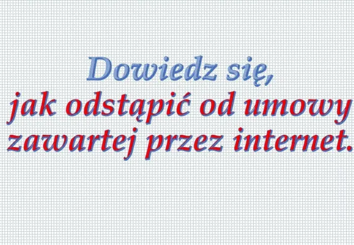 Jak odstąpić od umowy przez internet: 5 kroków + wzór