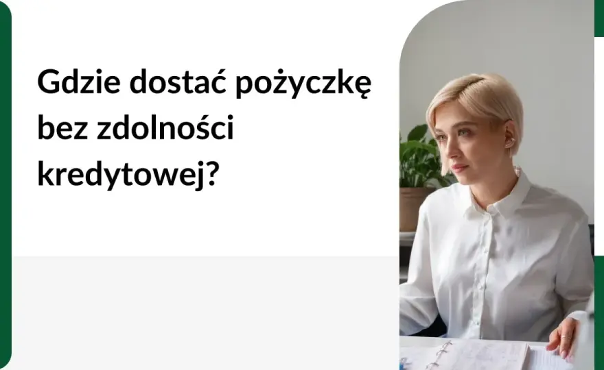 Jak otrzymać pożyczkę bez zdolności kredytowej i uniknąć pułapek finansowych