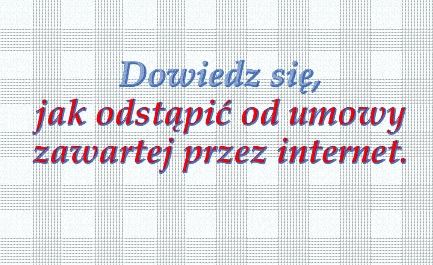 Jak odstąpić od umowy przez internet: 5 kroków + wzór