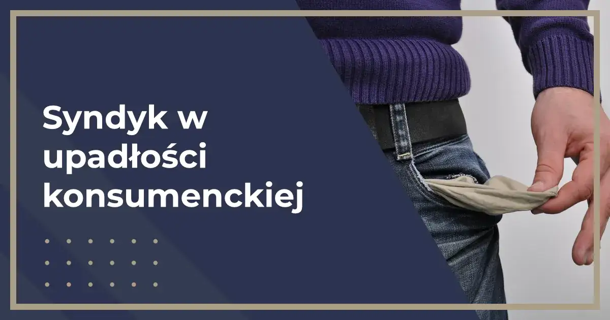 Zdjęcie Co może zabrać syndyk przy upadłości konsumenckiej? Oto ważne informacje